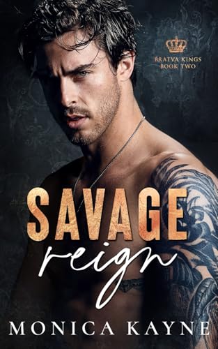 Savage Reign: A Dark Mafia Forced Marriage Romance (Bratva Kings Book 2) von Monica Kayne