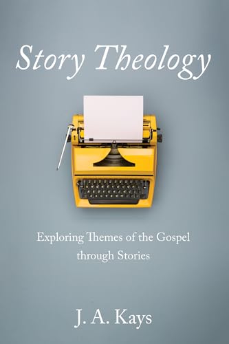 Story Theology: Exploring Themes of the Gospel through Stories von Resource Publications