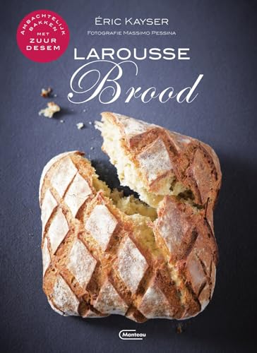 Larousse brood: 80 authentieke recepten van brood en viennoiserie