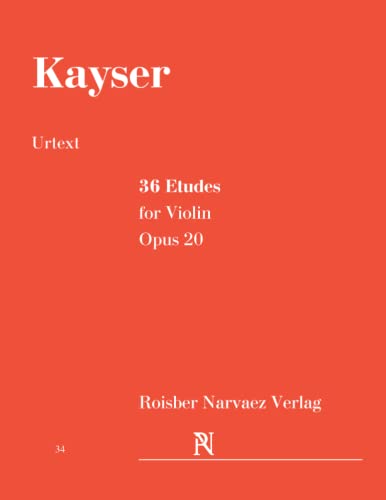36 Etudes for Violin. Opus 20: Urtext Edition. Elementary and progressive for Violin. Exclusively for those, who want to prepare for the famous Kreutzer Etudes. von Independently published