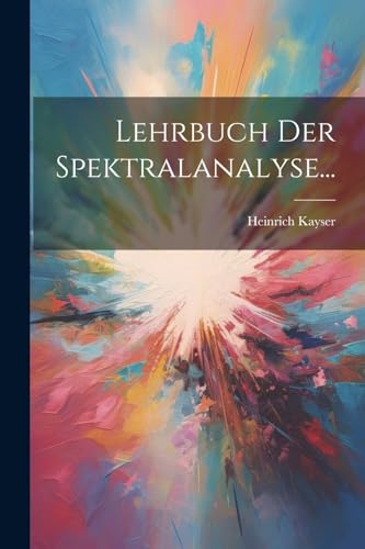 Lehrbuch Der Spektralanalyse... von Legare Street Press