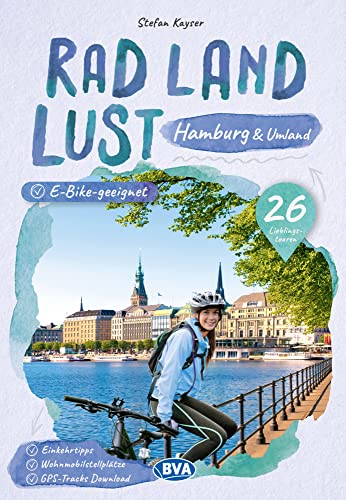 Hamburg und Umland RadLandLust, 26 Lieblings-Radtouren, E-Bike-geeignet, mit Wohnmobilstellplätzen, GPS-Tracks-Download von BVA BikeMedia