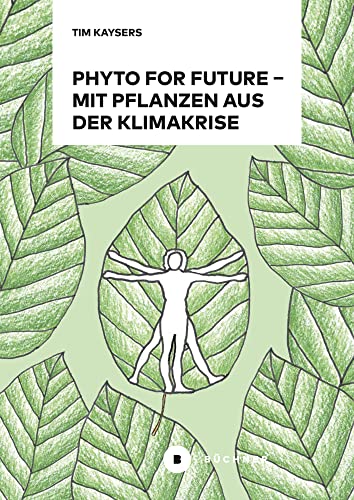 Phyto for Future: Mit Pflanzen aus der Klimakrise Phyto for Future: Mit Pflanzen aus der Klimakrise von Büchner-Verlag