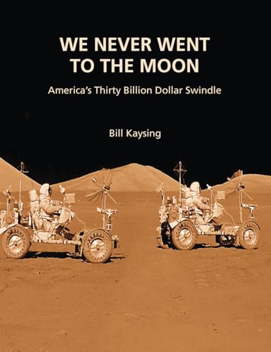 We Never Went to the Moon: America's Thirty Billion Dollar Swindle von CreateSpace Independent Publishing Platform