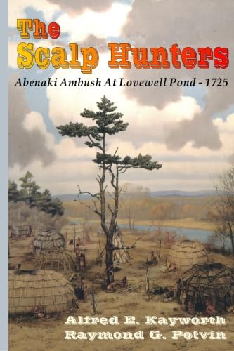 The Scalp Hunters: Abenaki Ambush at Lovewell Pond?1725 von Branden Books