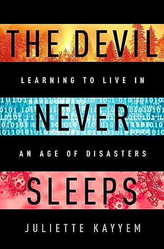 The Devil Never Sleeps: Learning to Live in an Age of Disasters von PublicAffairs