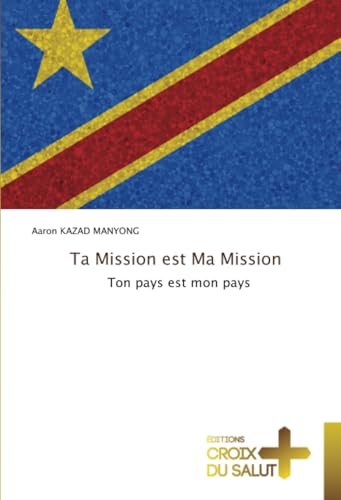 Ta Mission est Ma Mission: Ton pays est mon pays von Éditions Croix du Salut