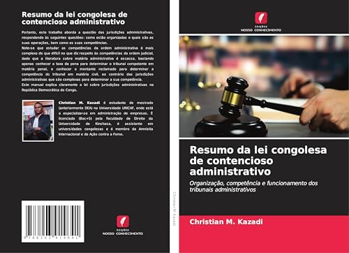Resumo da lei congolesa de contencioso administrativo: Organização, competência e funcionamento dos tribunais administrativos von Edições Nosso Conhecimento