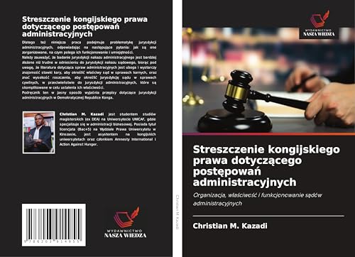 Streszczenie kongijskiego prawa dotycz¿cego post¿powa¿ administracyjnych: Organizacja, w¿a¿ciwo¿¿ i funkcjonowanie s¿dów administracyjnych von Wydawnictwo Nasza Wiedza