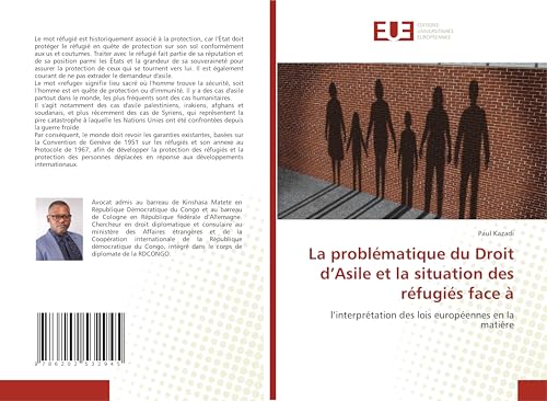 La problématique du Droit d’Asile et la situation des réfugiés face à: l’interprétation des lois européennes en la matière von Éditions universitaires européennes
