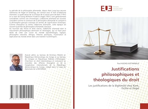 Justifications philosophiques et théologiques du droit: Les justifications de la légitimité chez Kant, Fichte et Hegel von Éditions universitaires européennes