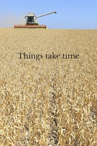 Things Take Time