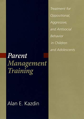 Parent Management Training: Treatment for Oppositional, Aggressive, and Antisocial Behavior in Children and Adolescents