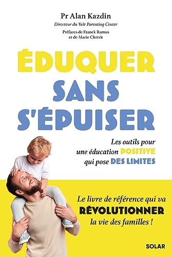 Eduquer sans s'épuiser - Livre: Les outils pour une éducation positive qui pose des limites