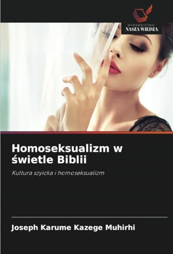 Homoseksualizm w świetle Biblii: Kultura szyicka i homoseksualizm von Wydawnictwo Nasza Wiedza