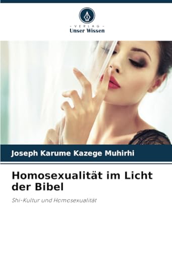 Homosexualität im Licht der Bibel: Shi-Kultur und Homosexualität von Verlag Unser Wissen