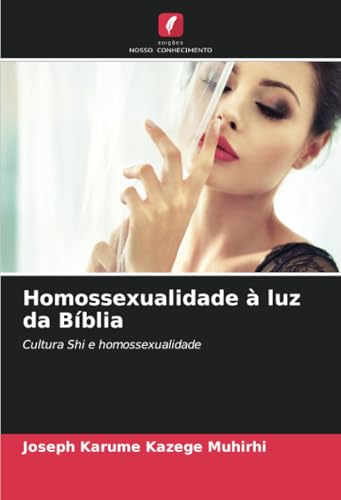 Homossexualidade à luz da Bíblia: Cultura Shi e homossexualidade von Edições Nosso Conhecimento