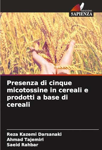 Presenza di cinque micotossine in cereali e prodotti a base di cereali von Edizioni Sapienza