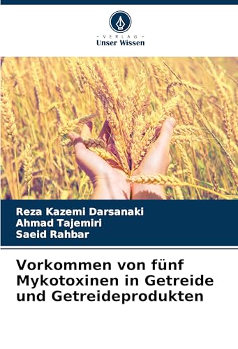 Vorkommen von fünf Mykotoxinen in Getreide und Getreideprodukten von Verlag Unser Wissen