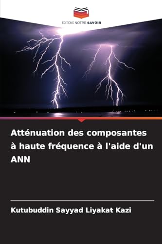 Atténuation des composantes à haute fréquence à l'aide d'un ANN Atténuation des composantes à haute fréquence à l'aide d'un ANN von Editions Notre Savoir