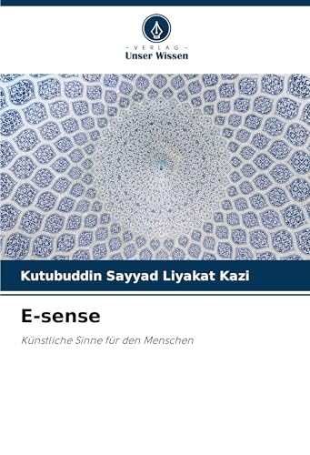 E-sense: Künstliche Sinne für den Menschen E-sense: Künstliche Sinne für den Menschen von Verlag Unser Wissen