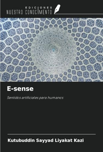 E-sense: Sentidos artificiales para humanos von Ediciones Nuestro Conocimiento