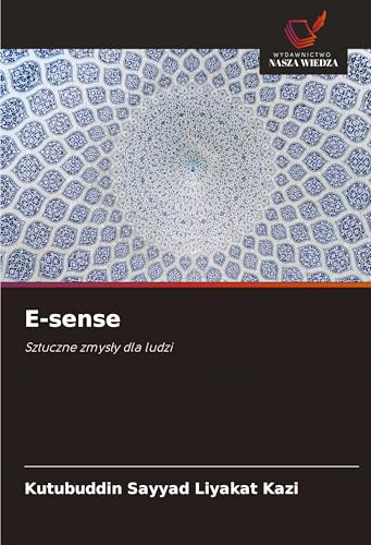 E-sense: Sztuczne zmys¿y dla ludzi E-sense: Sztuczne zmys¿y dla ludzi von Wydawnictwo Nasza Wiedza