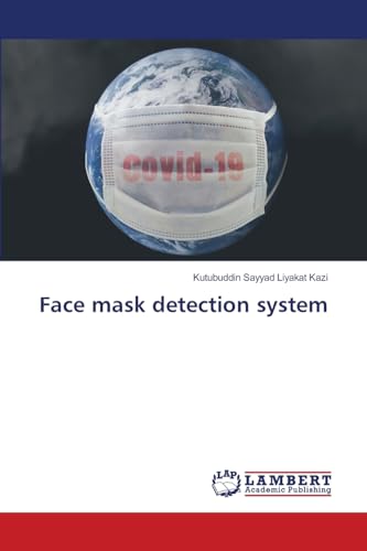 Face mask detection system Face mask detection system von LAP LAMBERT Academic Publishing