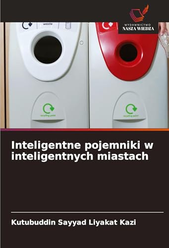 Inteligentne pojemniki w inteligentnych miastach: DE Inteligentne pojemniki w inteligentnych miastach: DE von Wydawnictwo Nasza Wiedza