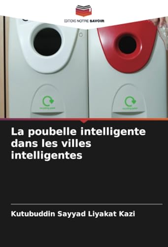 La poubelle intelligente dans les villes intelligentes: DE La poubelle intelligente dans les villes intelligentes: DE von Editions Notre Savoir