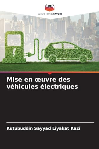 Mise en ¿uvre des véhicules électriques Mise en ¿uvre des véhicules électriques von Editions Notre Savoir
