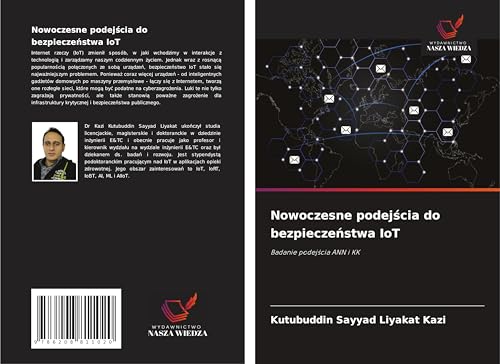 Nowoczesne podej¿cia do bezpiecze¿stwa IoT: Badanie podej¿cia ANN i KK Nowoczesne podej¿cia do bezpiecze¿stwa IoT: Badanie podej¿cia ANN i KK von Wydawnictwo Nasza Wiedza
