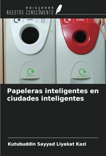 Papeleras inteligentes en ciudades inteligentes von Ediciones Nuestro Conocimiento