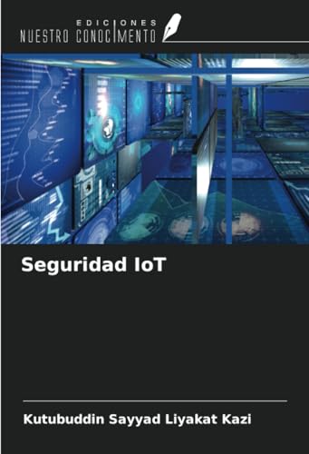 Seguridad IoT Seguridad IoT von Ediciones Nuestro Conocimiento