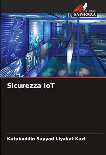 Sicurezza IoT: DE Sicurezza IoT: DE von Edizioni Sapienza