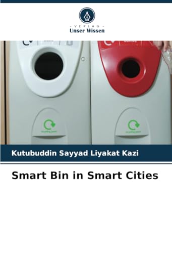Smart Bin in Smart Cities: DE Smart Bin in Smart Cities: DE von Verlag Unser Wissen