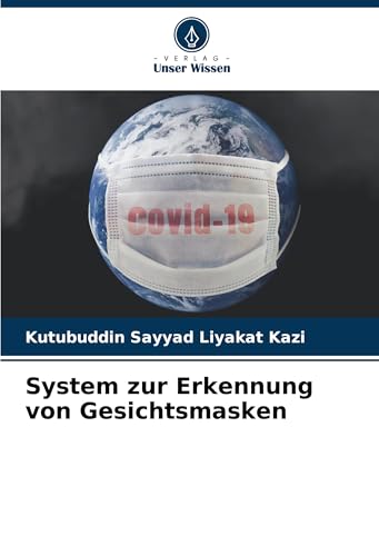 System zur Erkennung von Gesichtsmasken: DE System zur Erkennung von Gesichtsmasken: DE von Verlag Unser Wissen