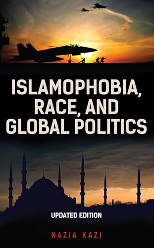 Islamophobia, Race, and Global Politics, Updated Edition