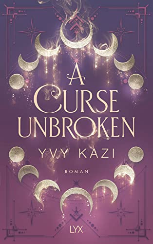 A Curse Unbroken (Magic and Moonlight, Band 1) von LYX