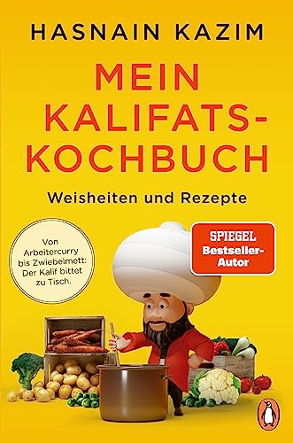 Mein Kalifats-Kochbuch: Weisheiten & Rezepte - Von Arbeitercurry bis Zwiebelmett – der Kalif bittet zu Tisch Mein Kalifats-Kochbuch: Weisheiten & Rezepte - Von Arbeitercurry bis Zwiebelmett – der Kalif bittet zu Tisch