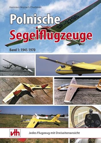 Polnische Segelflugzeuge: 1945-1970 von VTH GmbH