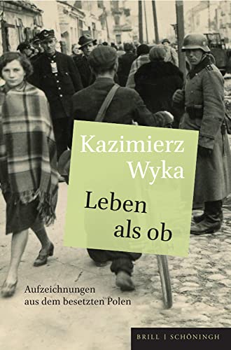 Leben als ob: Aufzeichnungen aus dem besetzten Polen. Aus dem Polnischen von Lothar Quinkenstein von Brill | Schöningh