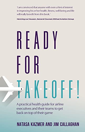 Ready for Takeoff!: A practical health guide for airline executives and their teams to get back on top of their game von Rethink Press