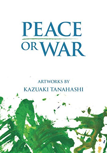 Peace or War: Artworks by Kazuaki Tanahashi von Independently published