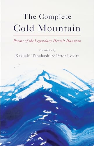 The Complete Cold Mountain: Poems of the Legendary Hermit Hanshan von Shambhala Publications