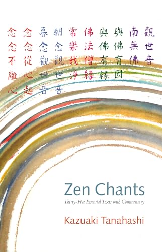 Zen Chants: Thirty-Five Essential Texts with Commentary von Shambhala Publications