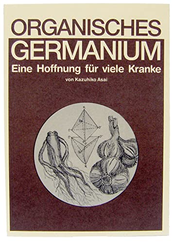 Organisches Germanium. Eine Hoffnung für viele Kranke.