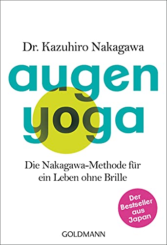 Augen-Yoga: Die Nakagawa-Methode für ein Leben ohne Brille - Der Bestseller aus Japan von Goldmann TB