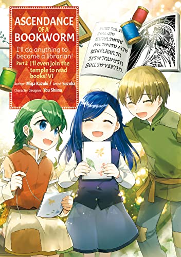 Ascendance of a Bookworm (Manga) Part 2 Volume 6: I'll Even Join the Temple to Read Books! (ASCENDANCE OF A BOOKWORM PART 2 GN, Band 6)