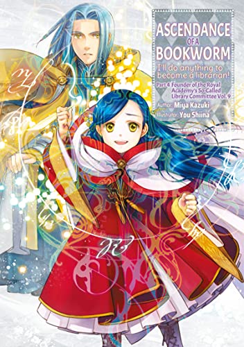 Ascendance of a Bookworm: Part 4 Volume 9 (Light Novel): I'll Do Anything to Become a Librarian! (Ascendance of a Bookworm, 9, Band 9) von GOODMI